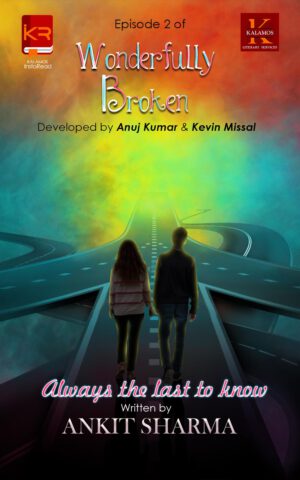 Wonderfully Broken Episode 2: Always The Last to Know